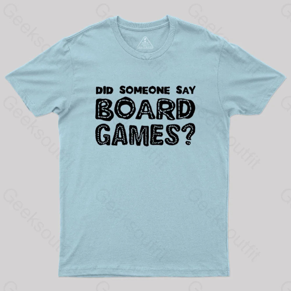 Did Someone Say Board Games  T-Shirt