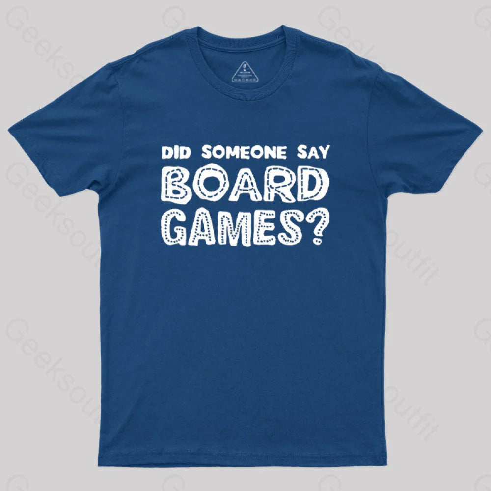 Did Someone Say Board Games  T-Shirt