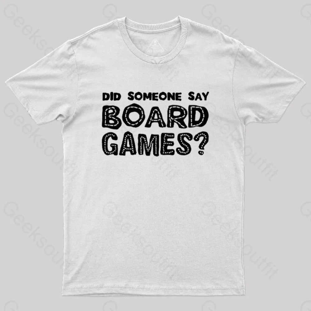 Did Someone Say Board Games  T-Shirt
