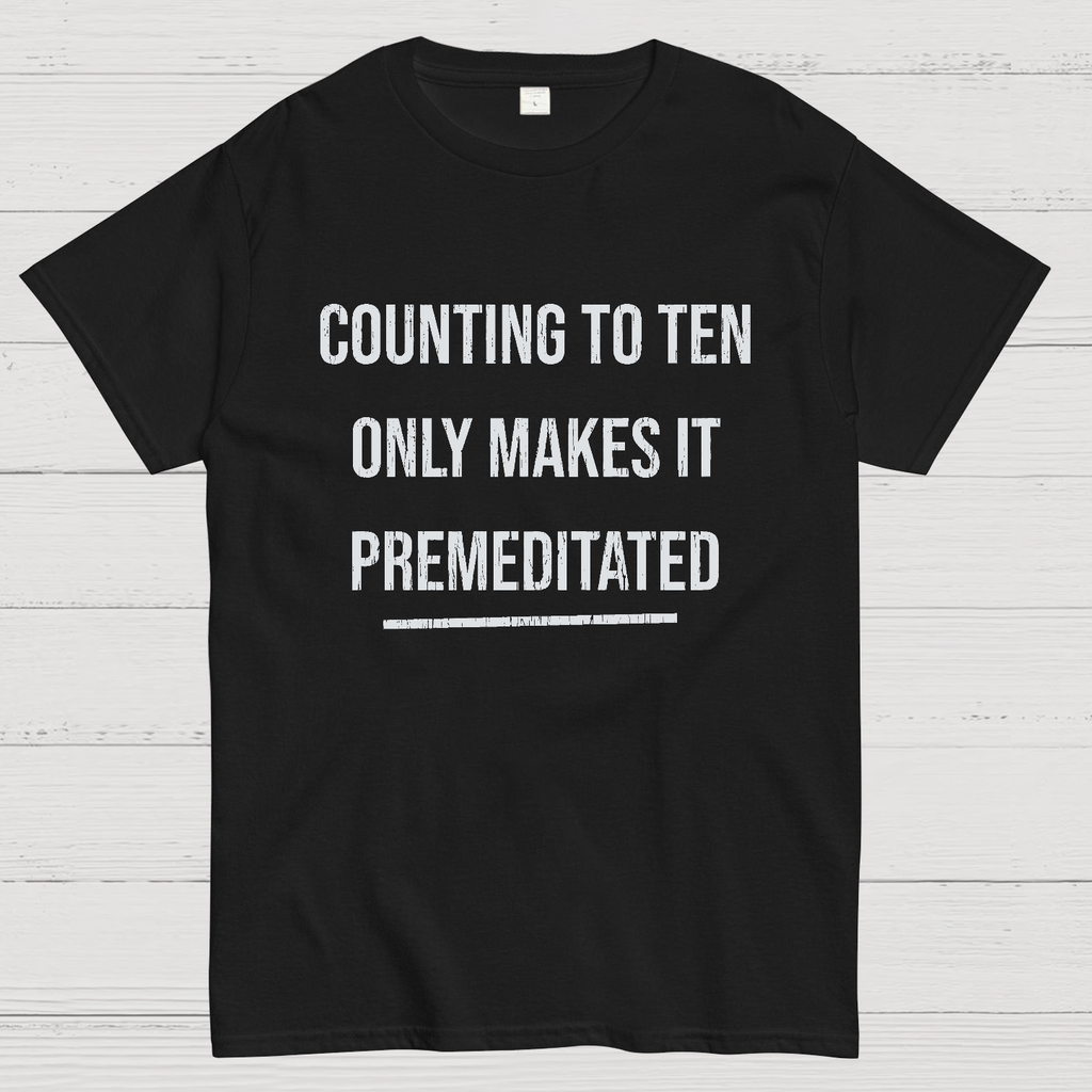 Counting To Ten, Only Makes It Premeditated y T-Shirt