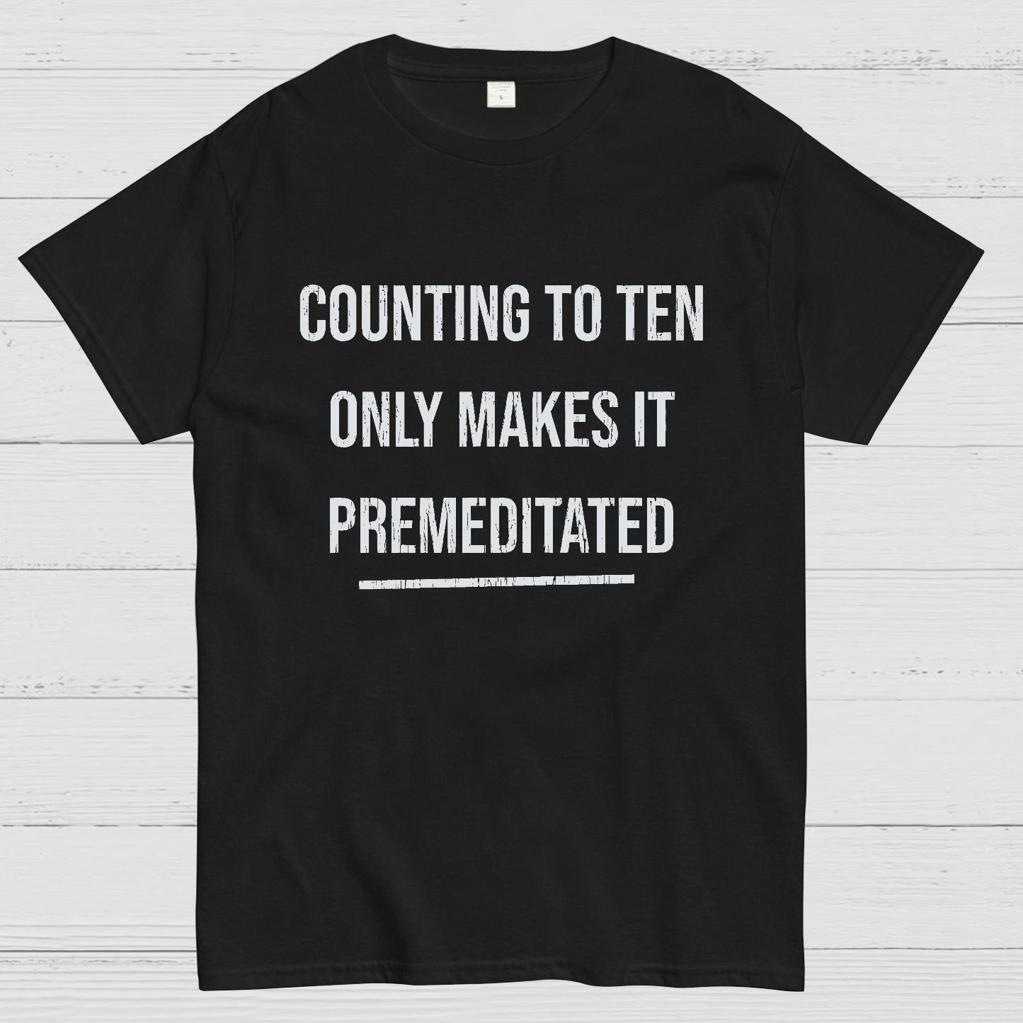 Counting To Ten, Only Makes It Premeditated y T-Shirt