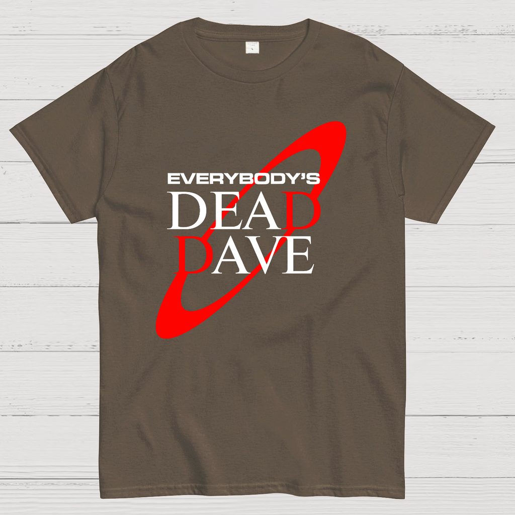 Everybody’s Dead Dave  T-Shirt