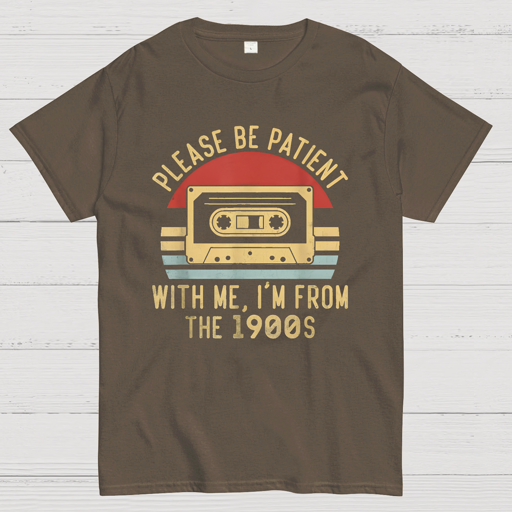 Please Be Patient with Me Im from the 1900s y T-Shirt
