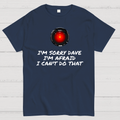 I'm Sorry Dave  T-Shirt