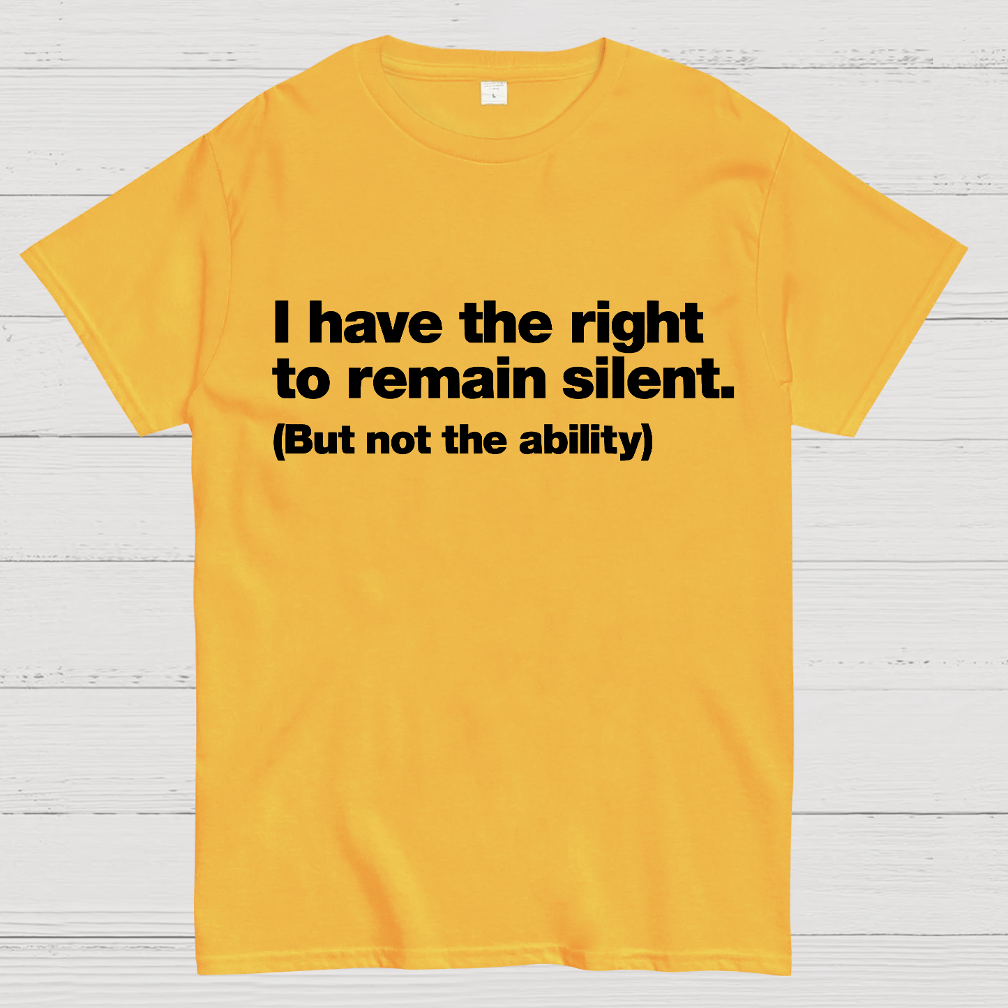 I Have The Right To Remain Silent. (But Not The Ability)  T-Shirt
