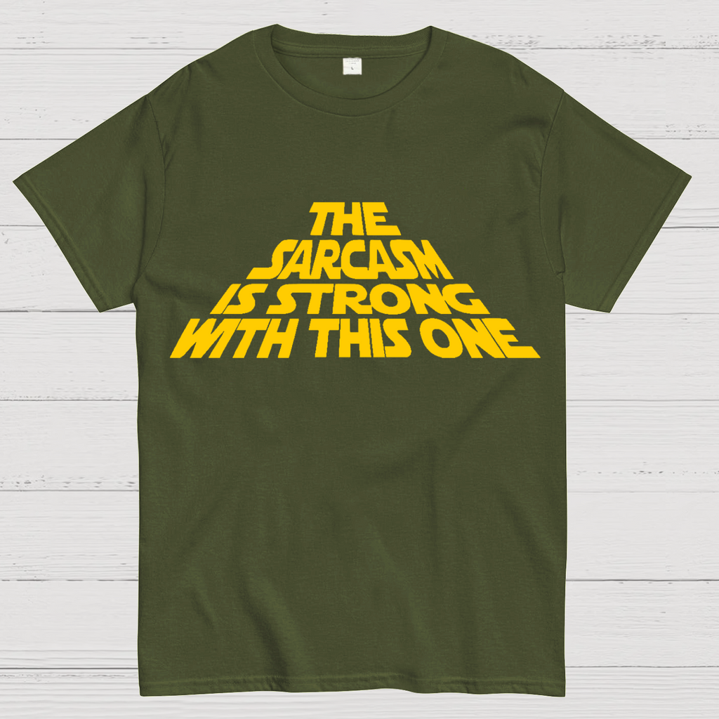 The Sarcasm Is Strong With This One T-Shirt