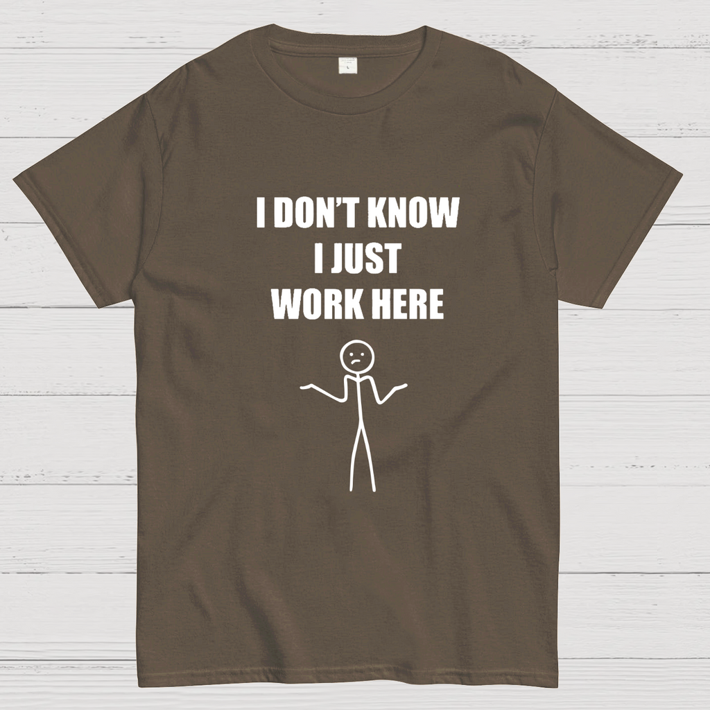 I Don’t  Know I Just Work Here y T-Shirt