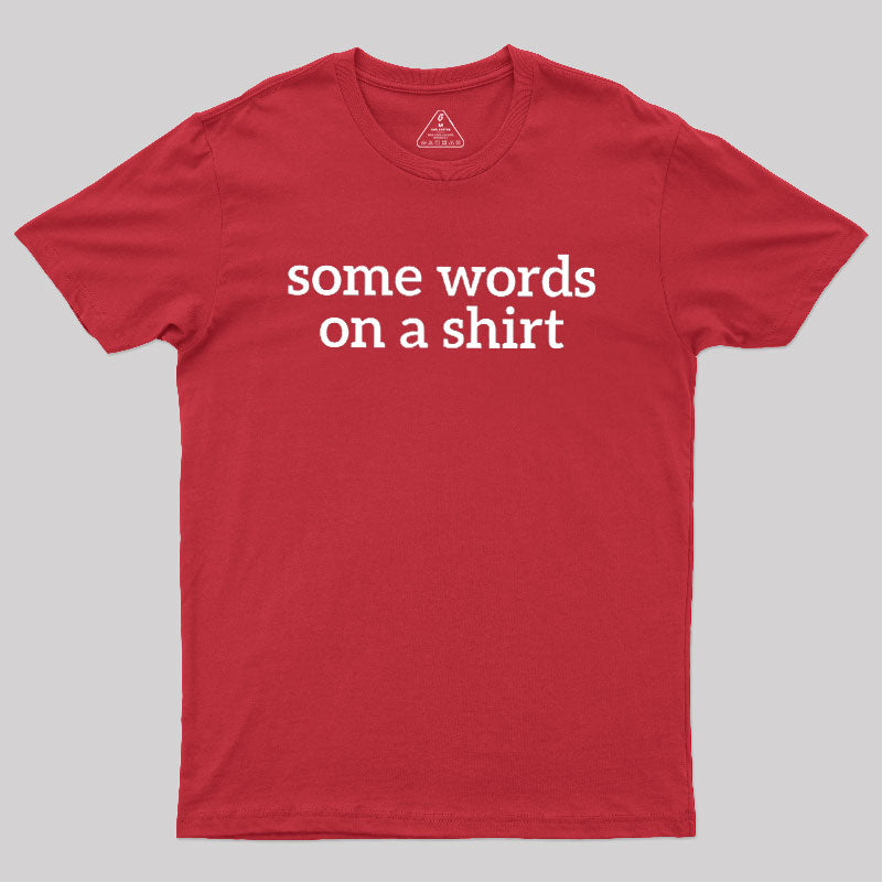 Some Words On A Shirt  T-Shirt