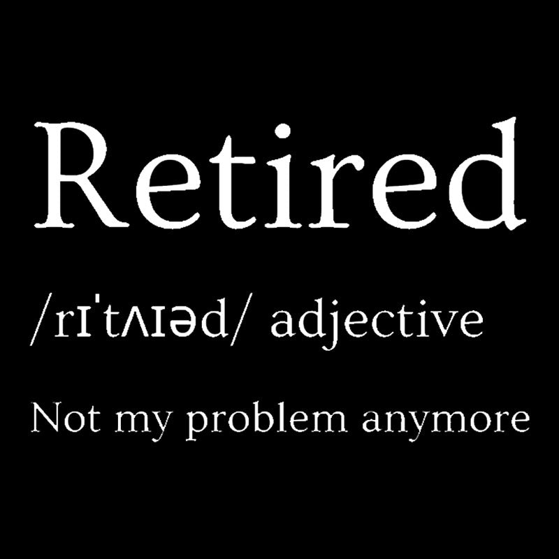 Retired Humour  T-Shirt