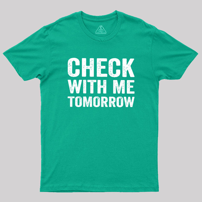 Check With Me Tomorrow  T-Shirt