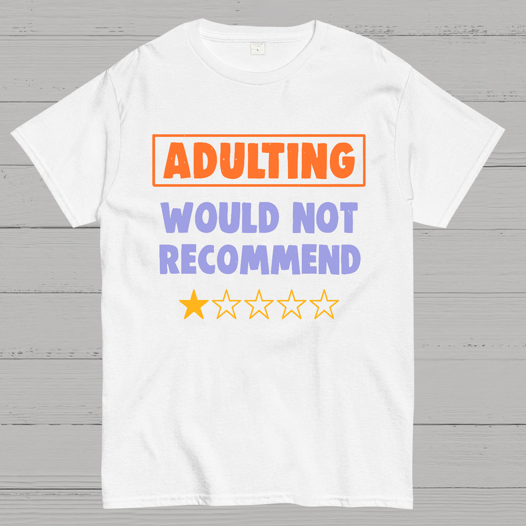 Adulting Would Not Recommend y T-Shirt