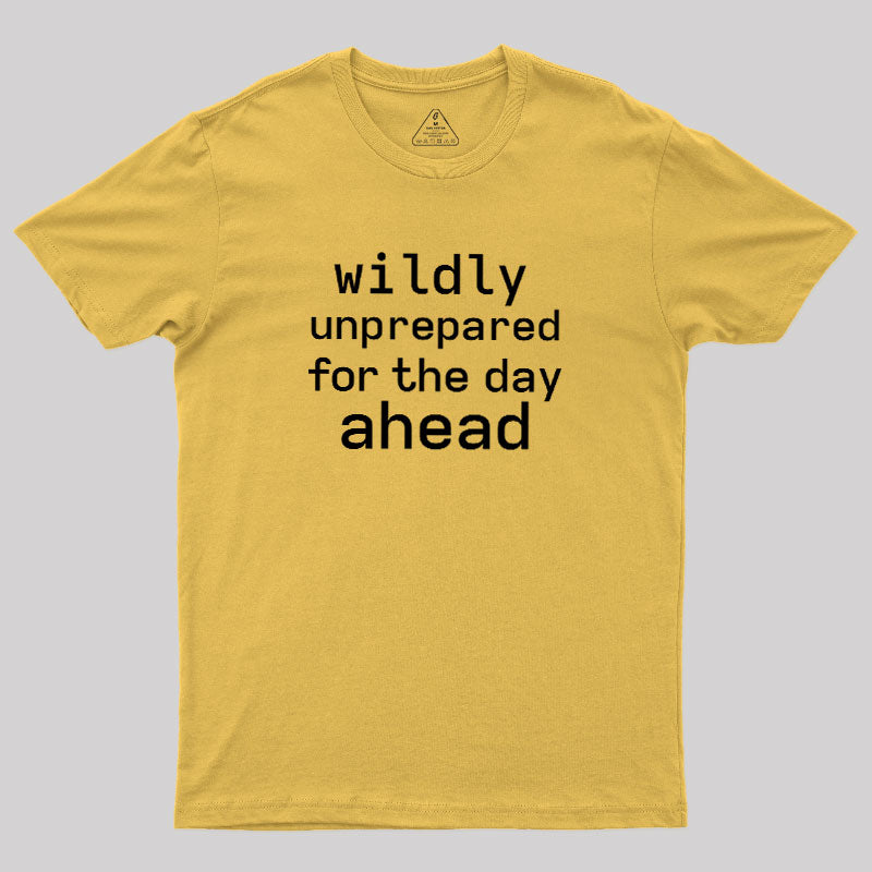Wildly Unperpared  T-Shirt