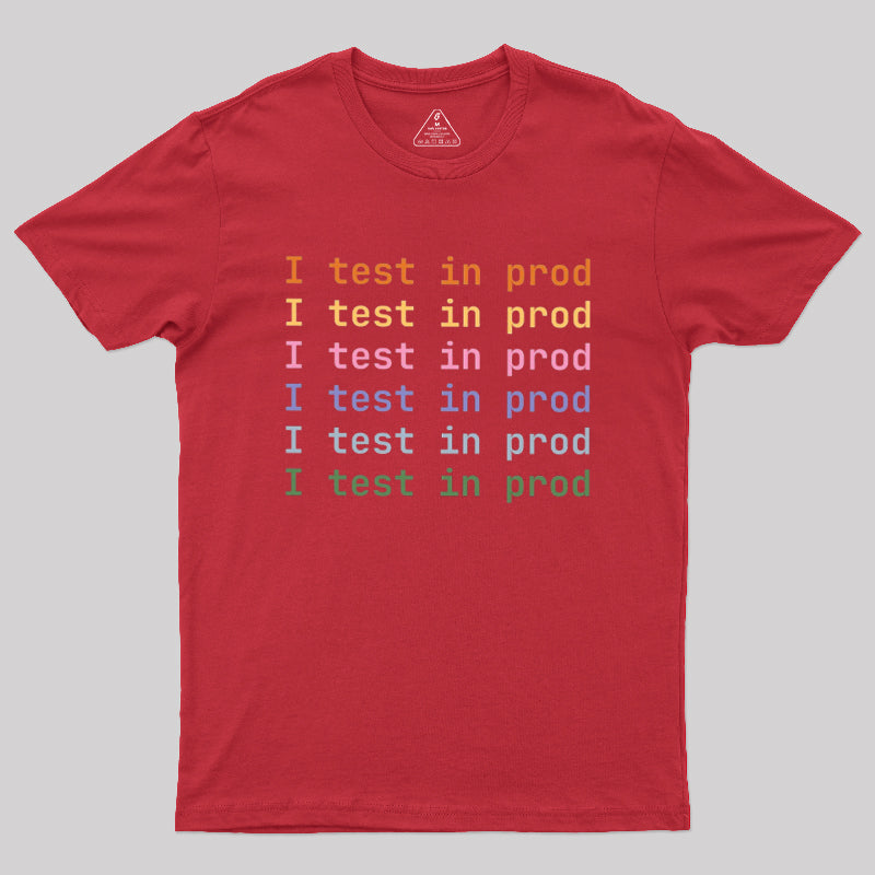 I Test In Prod  T-Shirt