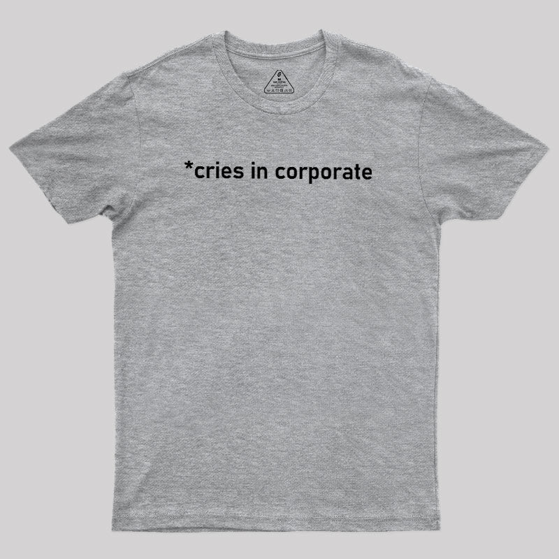 Cries In Corporate  T-Shirt