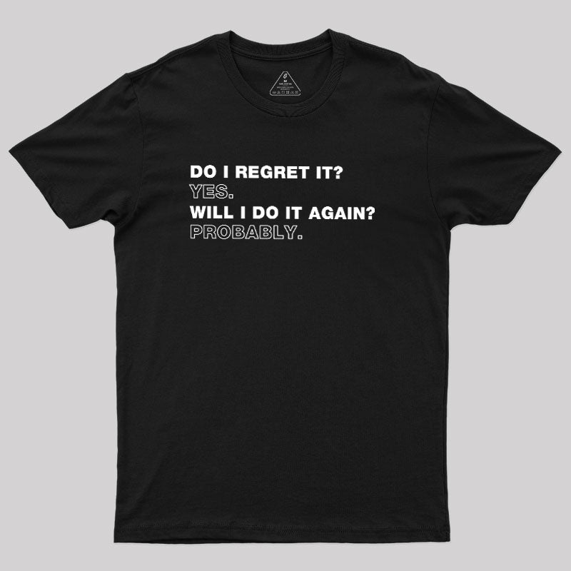 Do I Regret It  T-Shirt