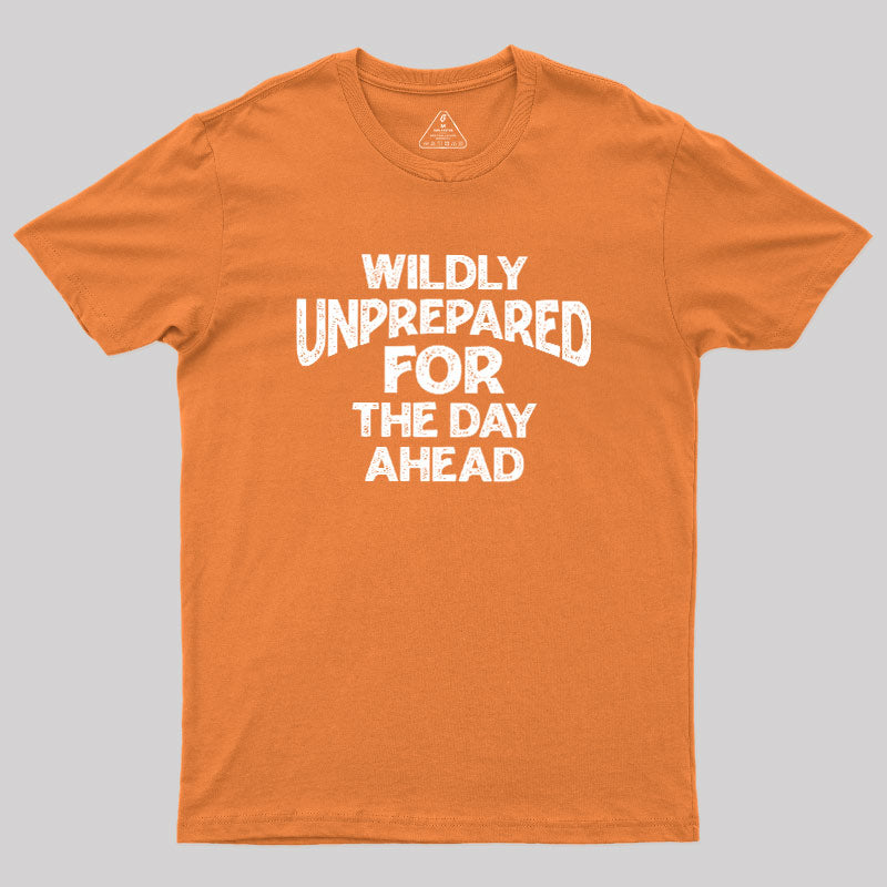 Perpetually Unprepared  T-Shirt