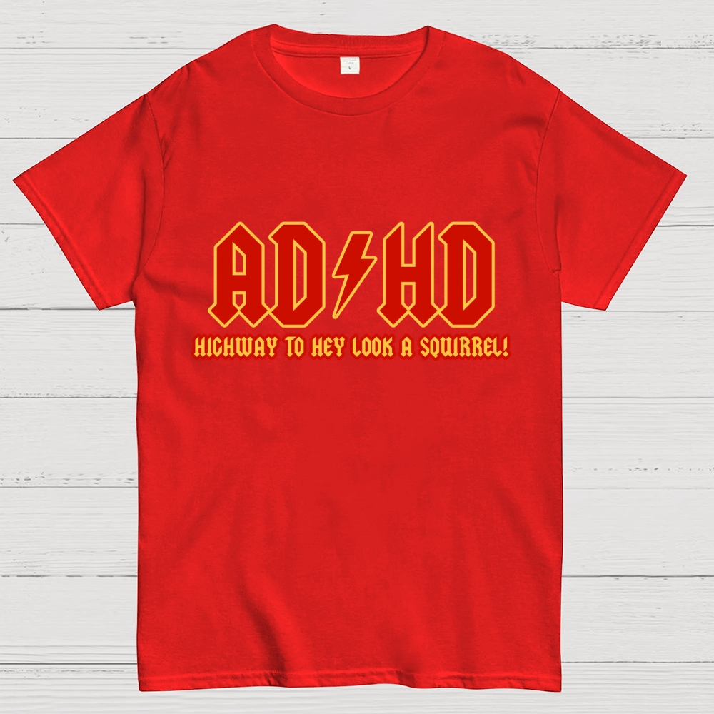 ADHD Highway To Hey Look A Squirrel Unisex  T-Shirt