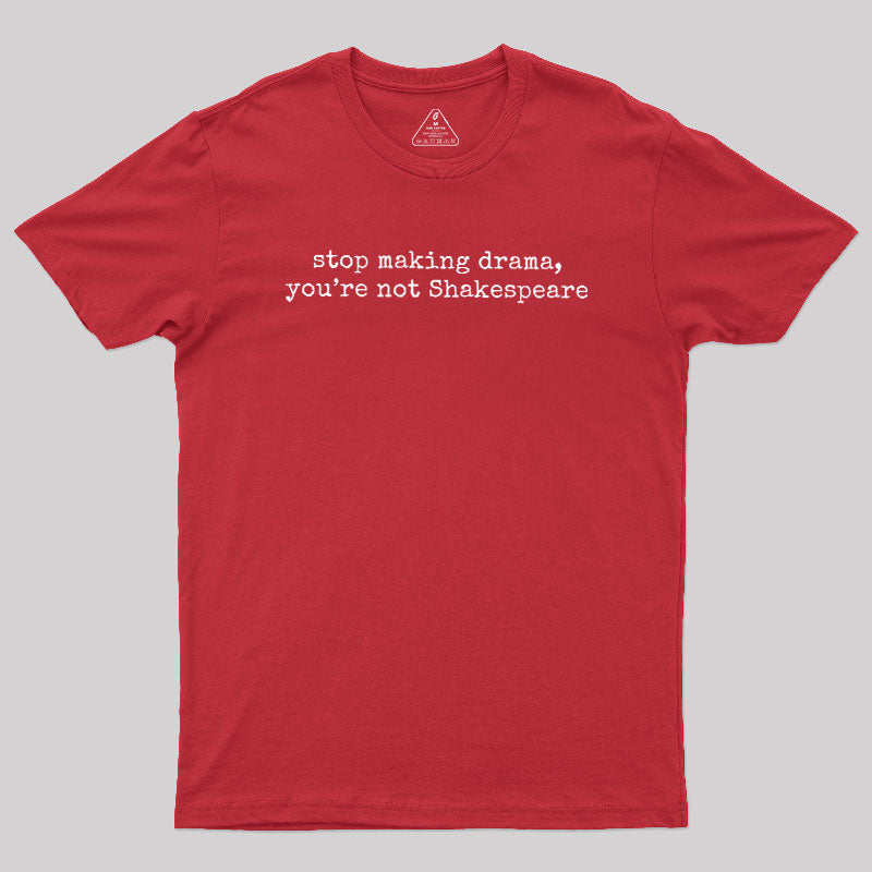 Stop Making Drama  T-Shirt