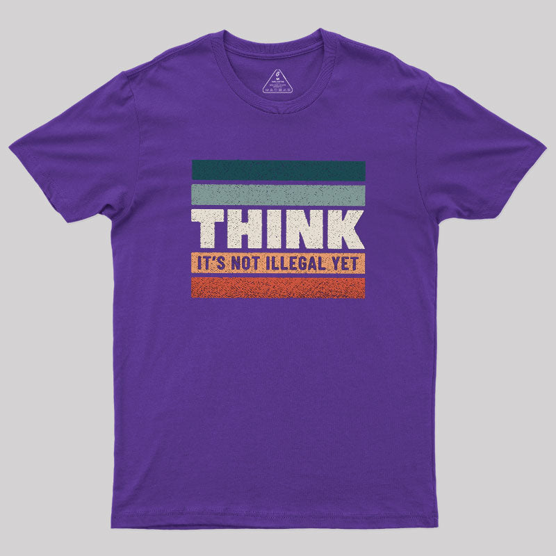 Think Still Legal  T-Shirt