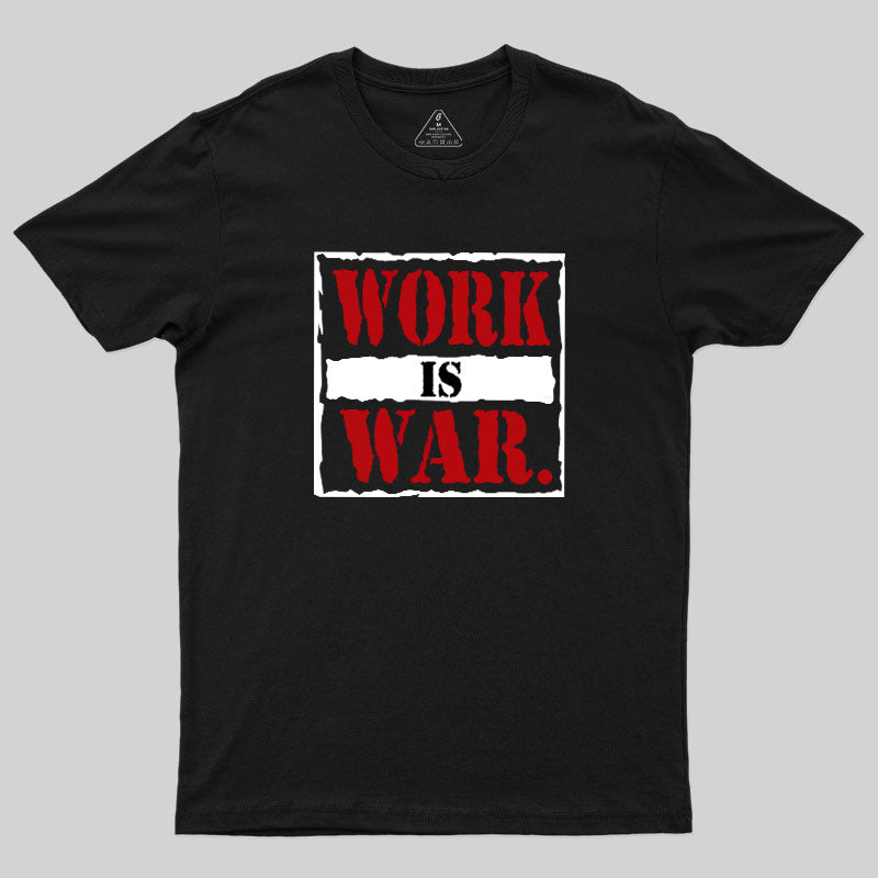 Work Is War  T-Shirt