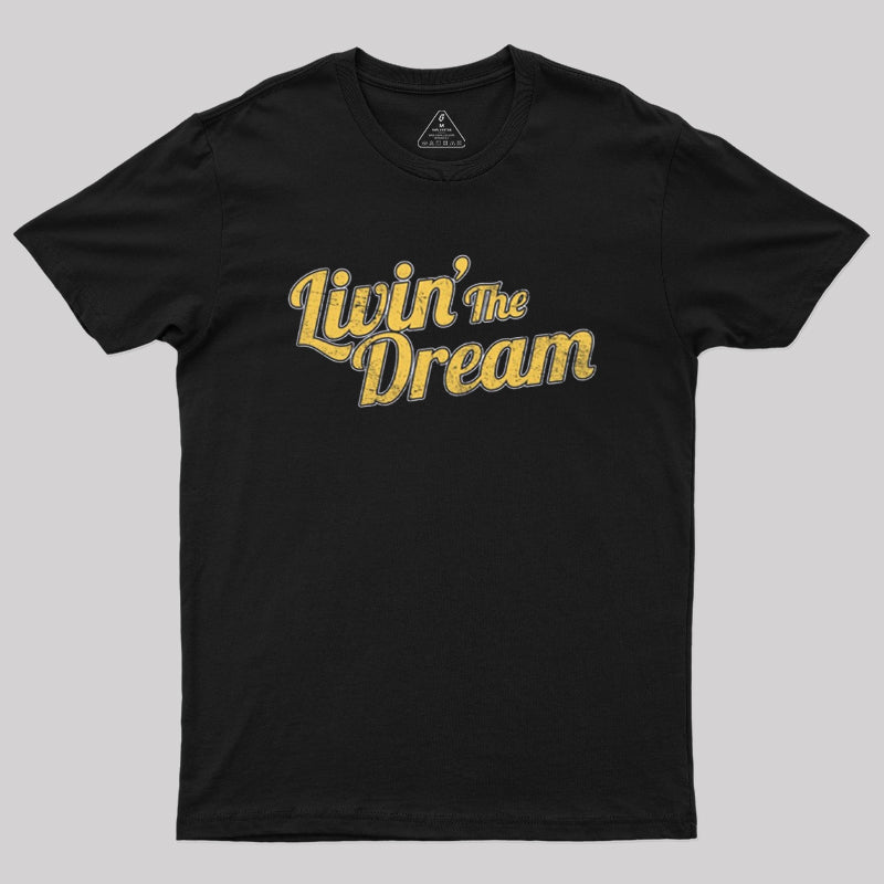 Livin' The Dream  T-Shirt