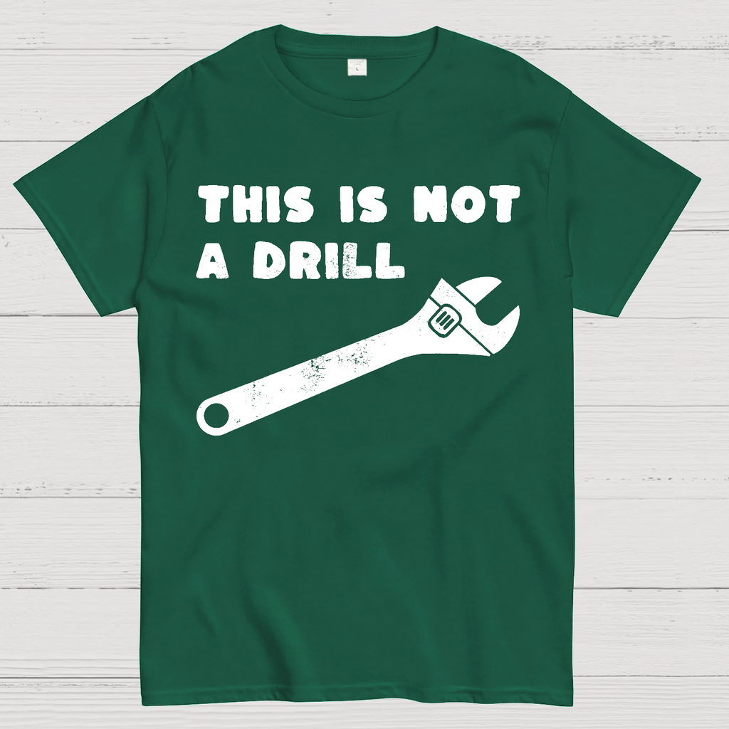 Not a Drill  T-Shirt