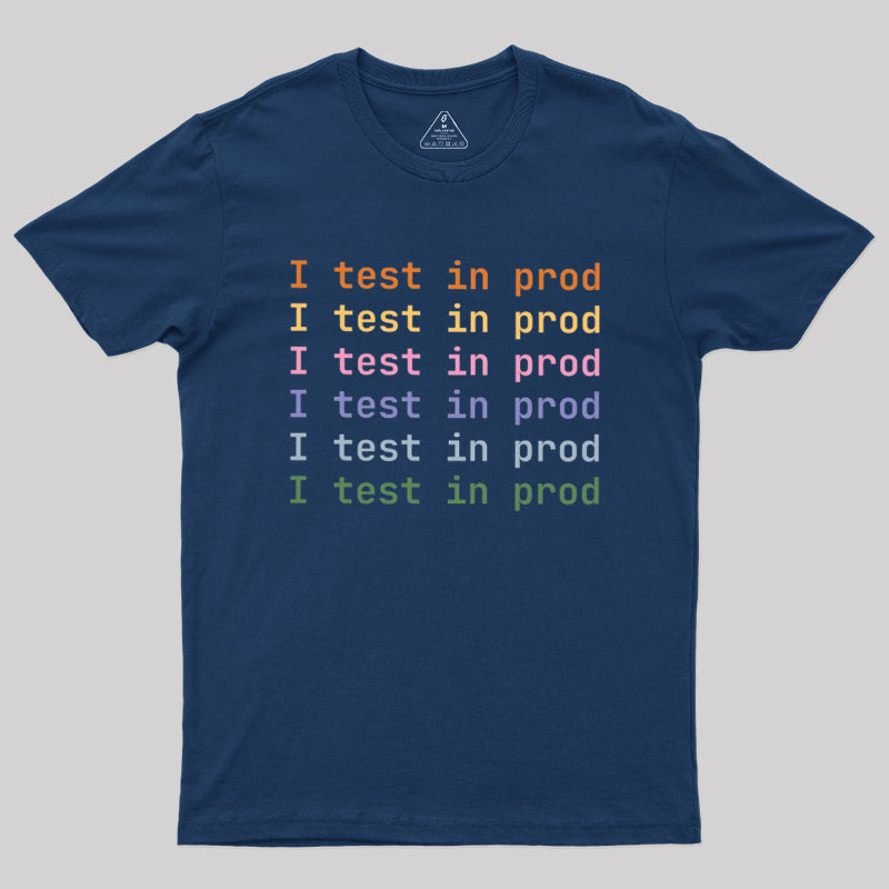 I Test In Prod  T-Shirt