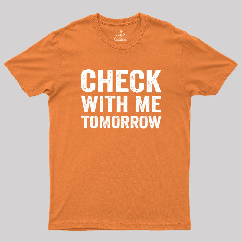 Check With Me Tomorrow  T-Shirt