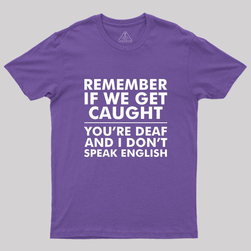 If We Get Caught  T-Shirt