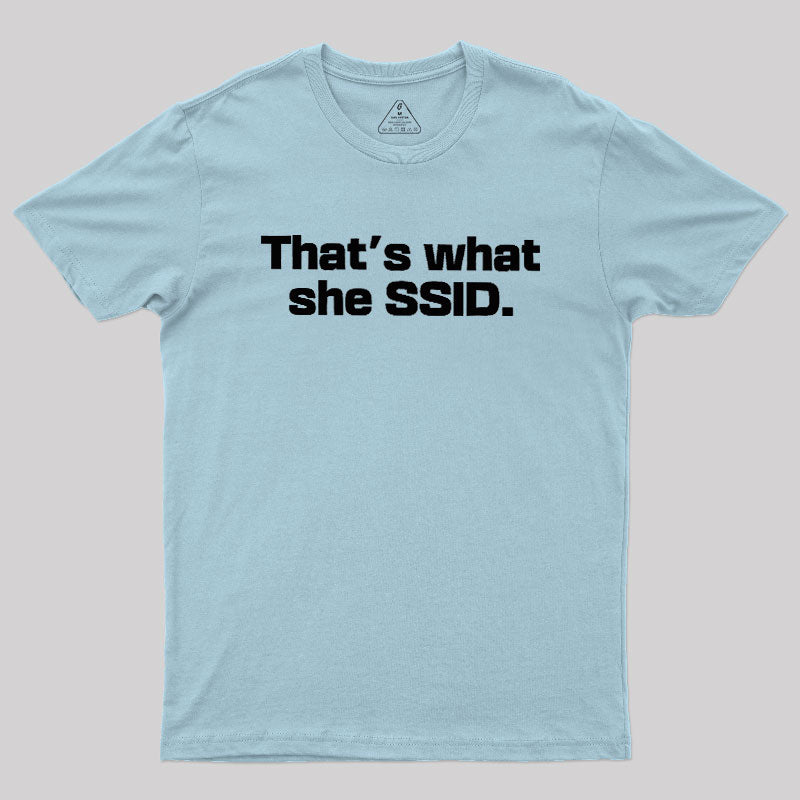 That's What She SSID  T-Shirt