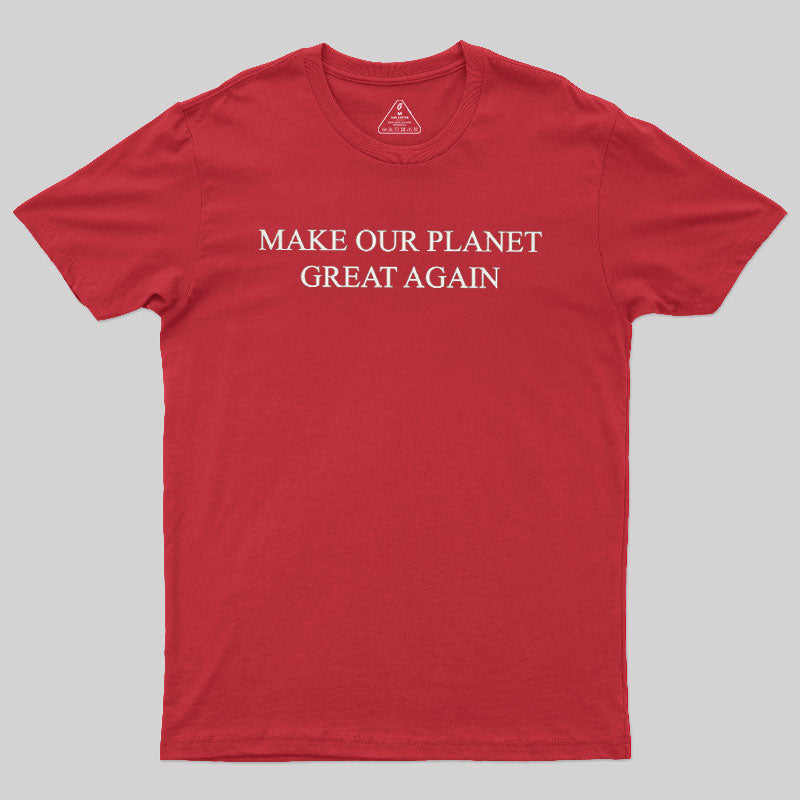 Make Our Plant Great Again  T-Shirt