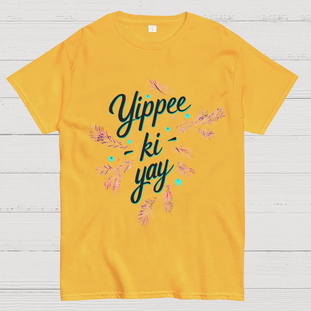 Yippee-Ki-Yay  T-Shirt