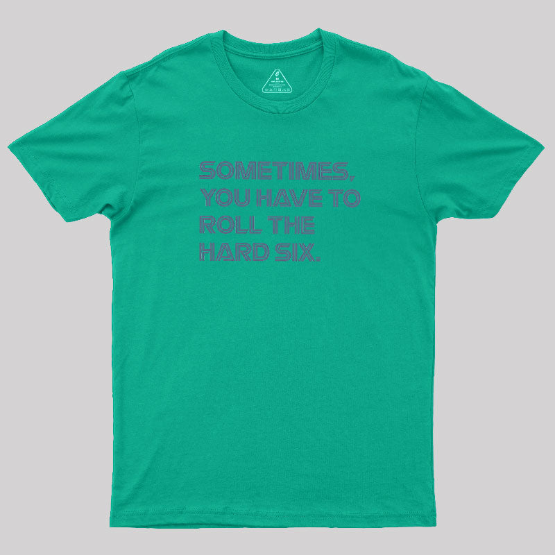 Roll The Hard Six  T-Shirt