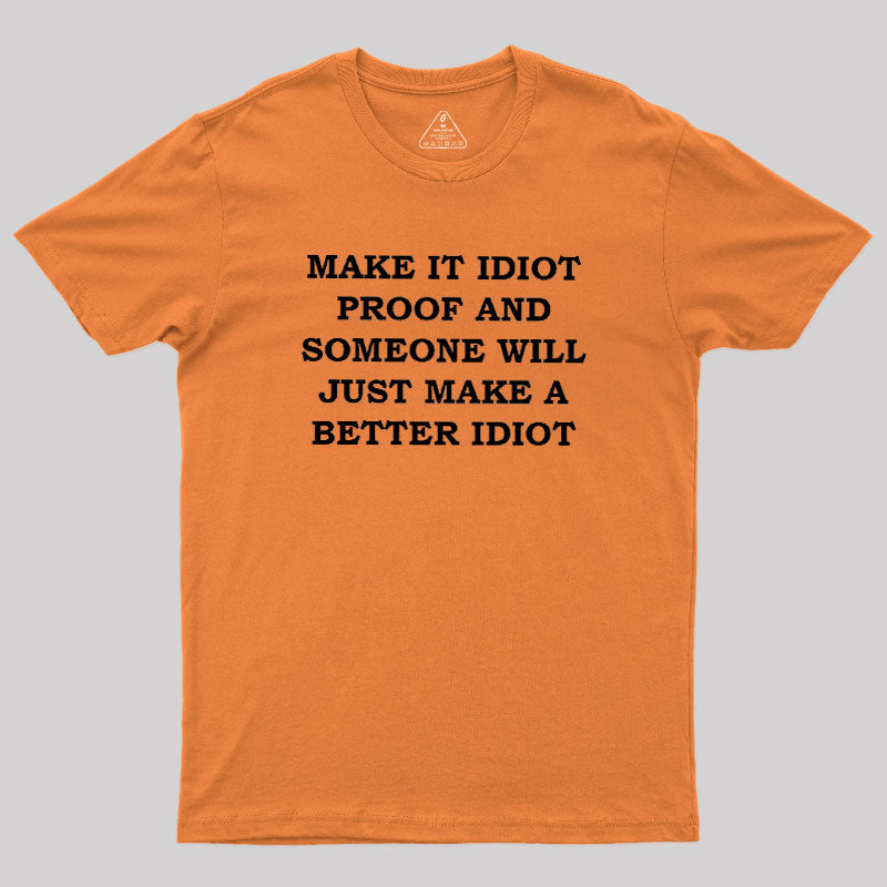 Make It Idiot Proof  T-Shirt