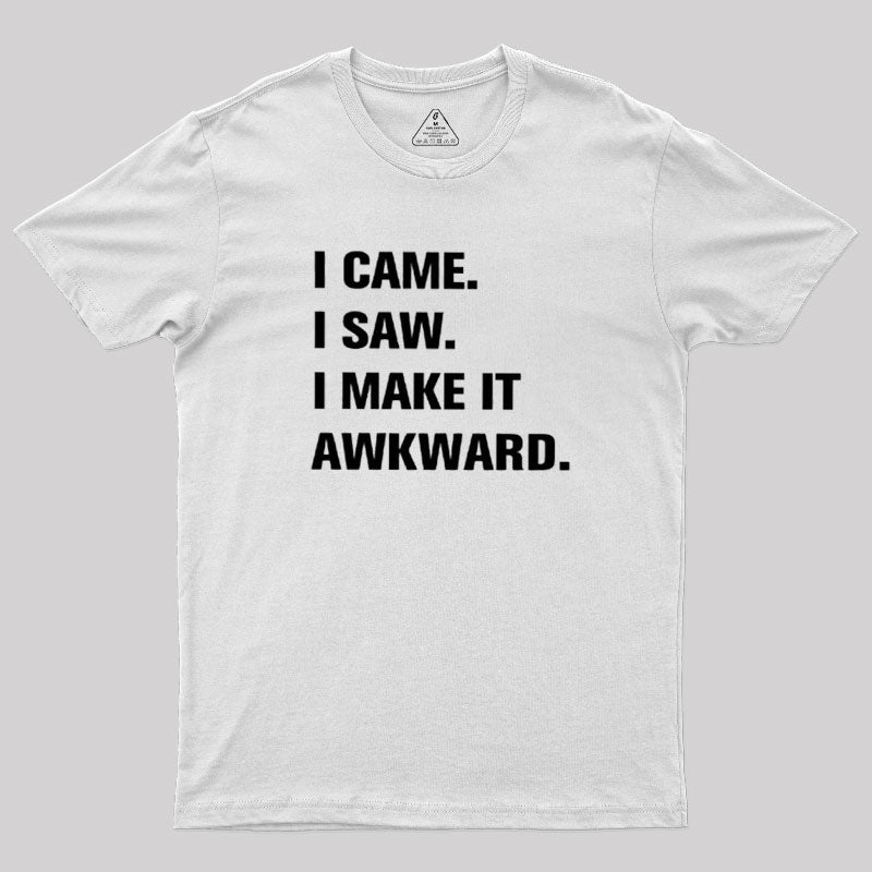 I Make It Awkward  T-Shirt