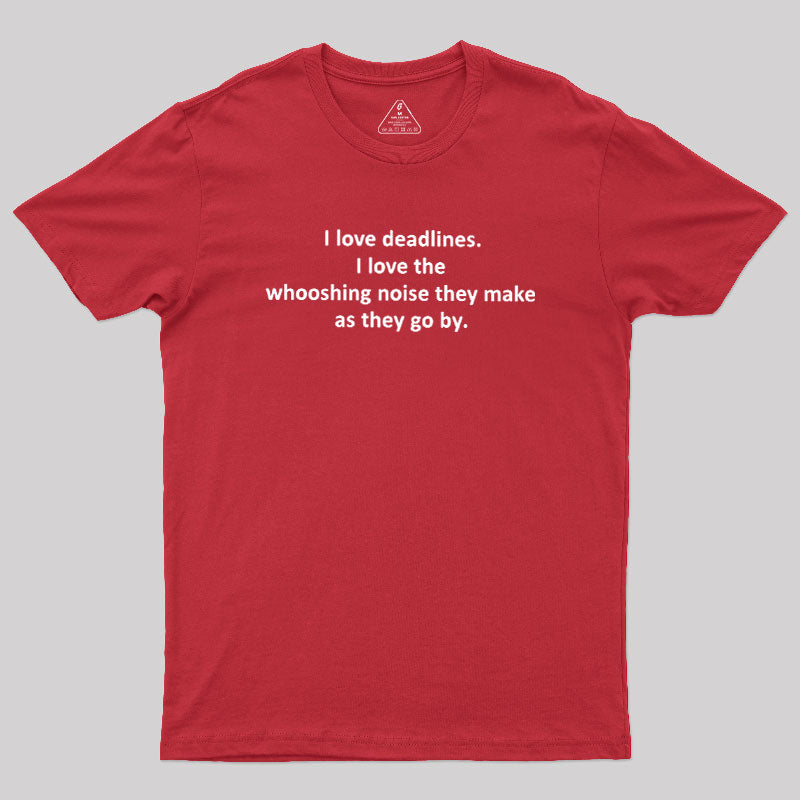 I Love Deadlines  T-Shirt