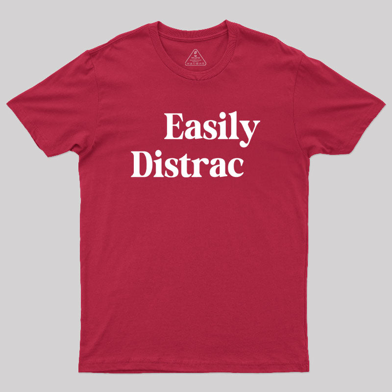 Easily Distracted  T-Shirt