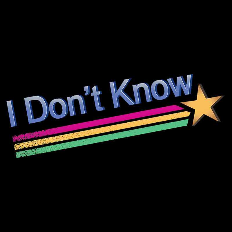 I Don't Know  T-Shirt