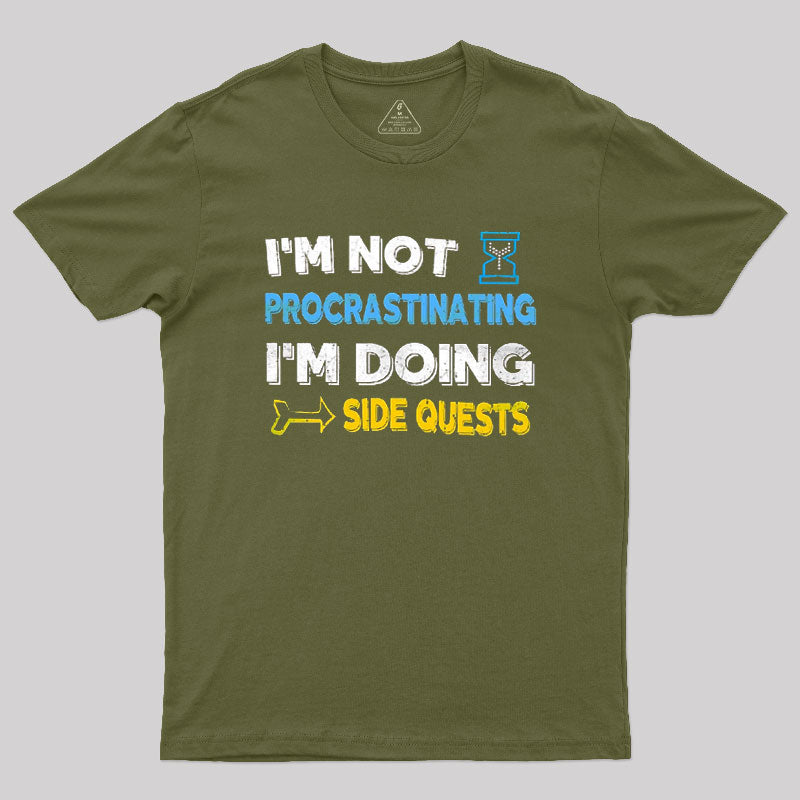 I'm Not Procrastinating I'm Doing Side Quests  T-Shirt