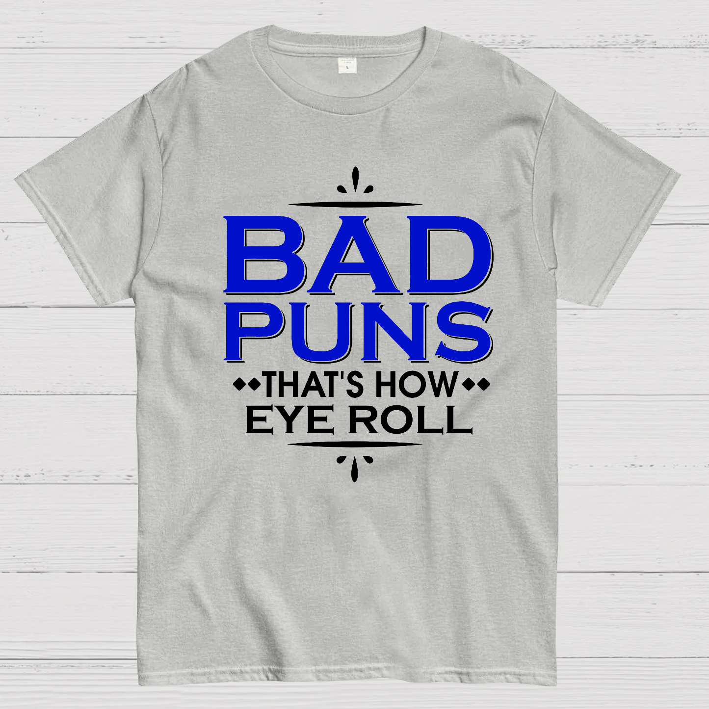 Punny Bad Puns, That's How Eye Roll Funny Pun  T-Shirt