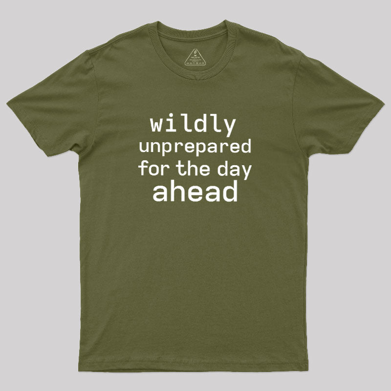 Wildly Unperpared  T-Shirt