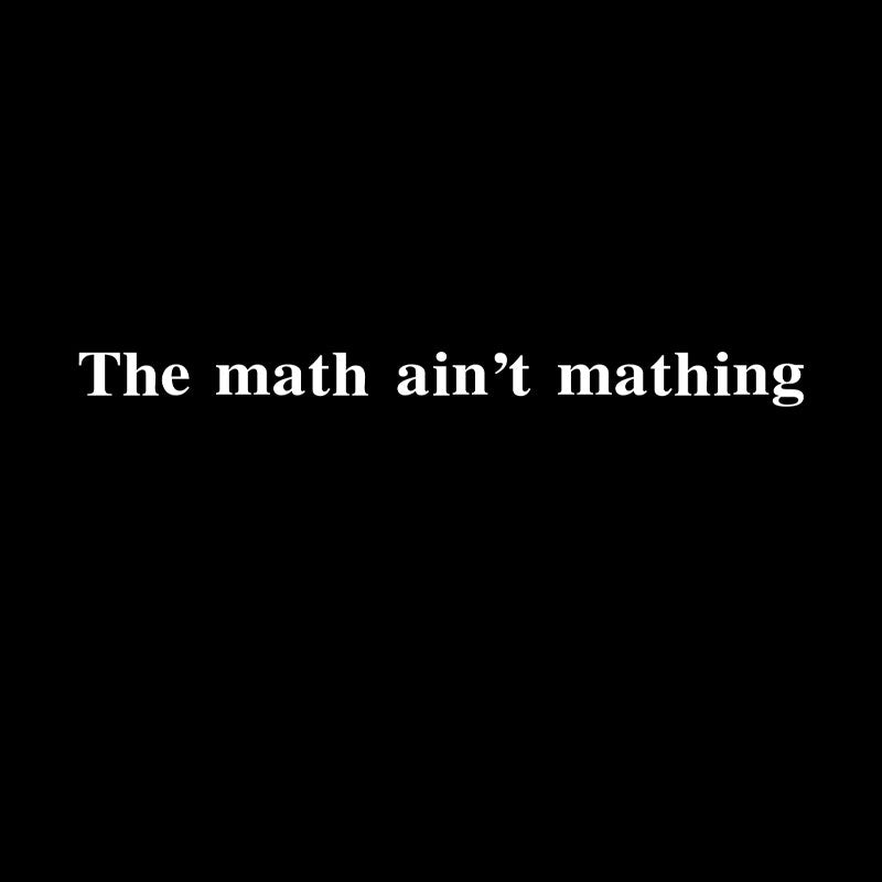 Math Ain't Mathing  T-Shirt