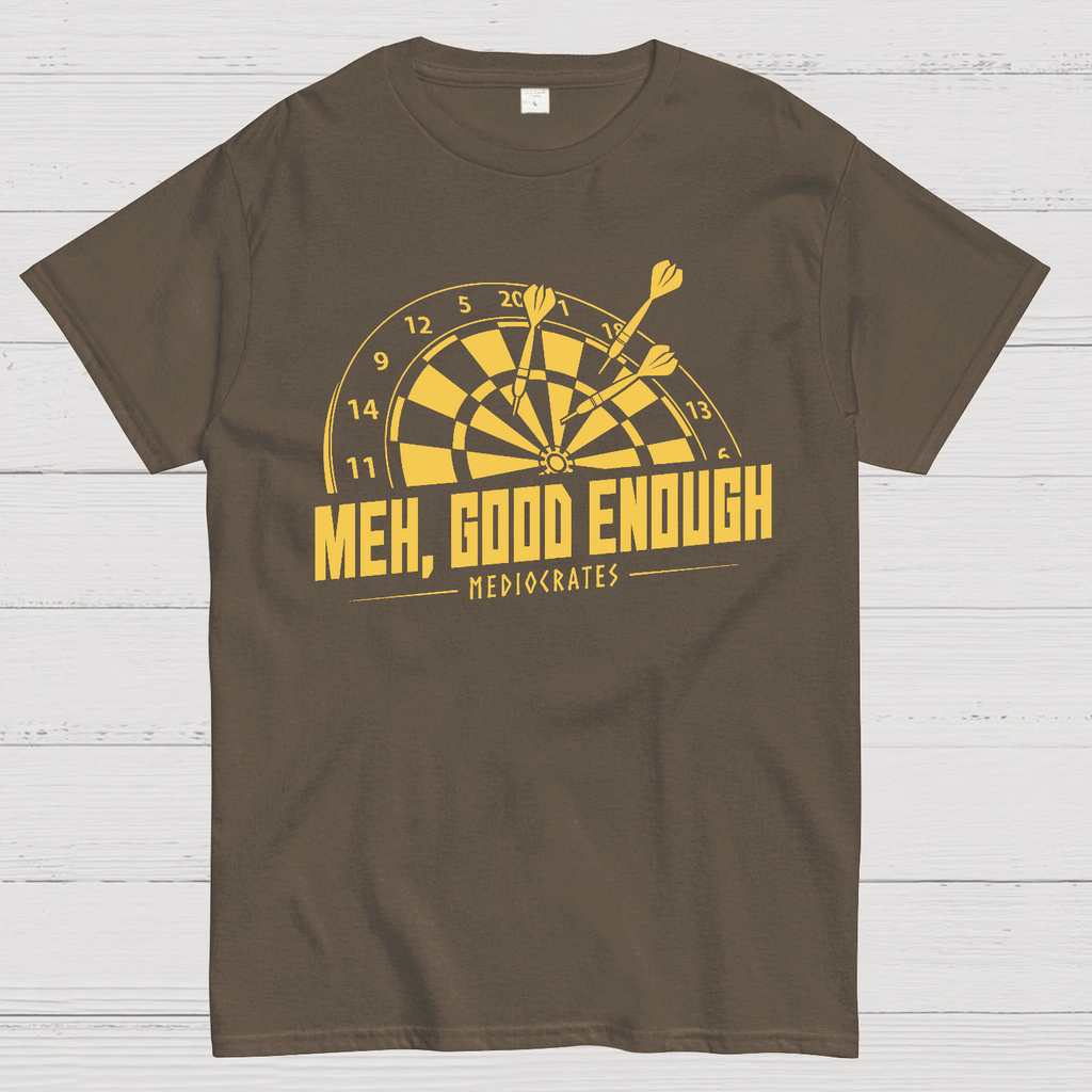 Mediocrates eh Good Enough Darts Game  T-Shirt