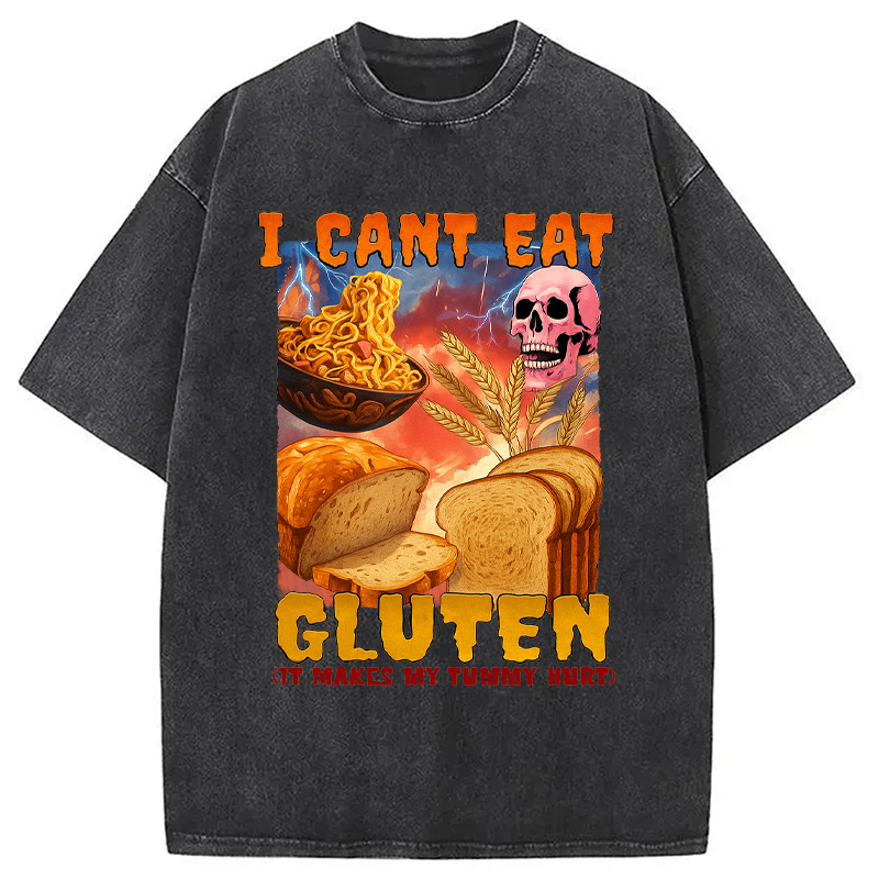 bbb I Can't Eat Gluten Funny Meme Washed T-Shirt