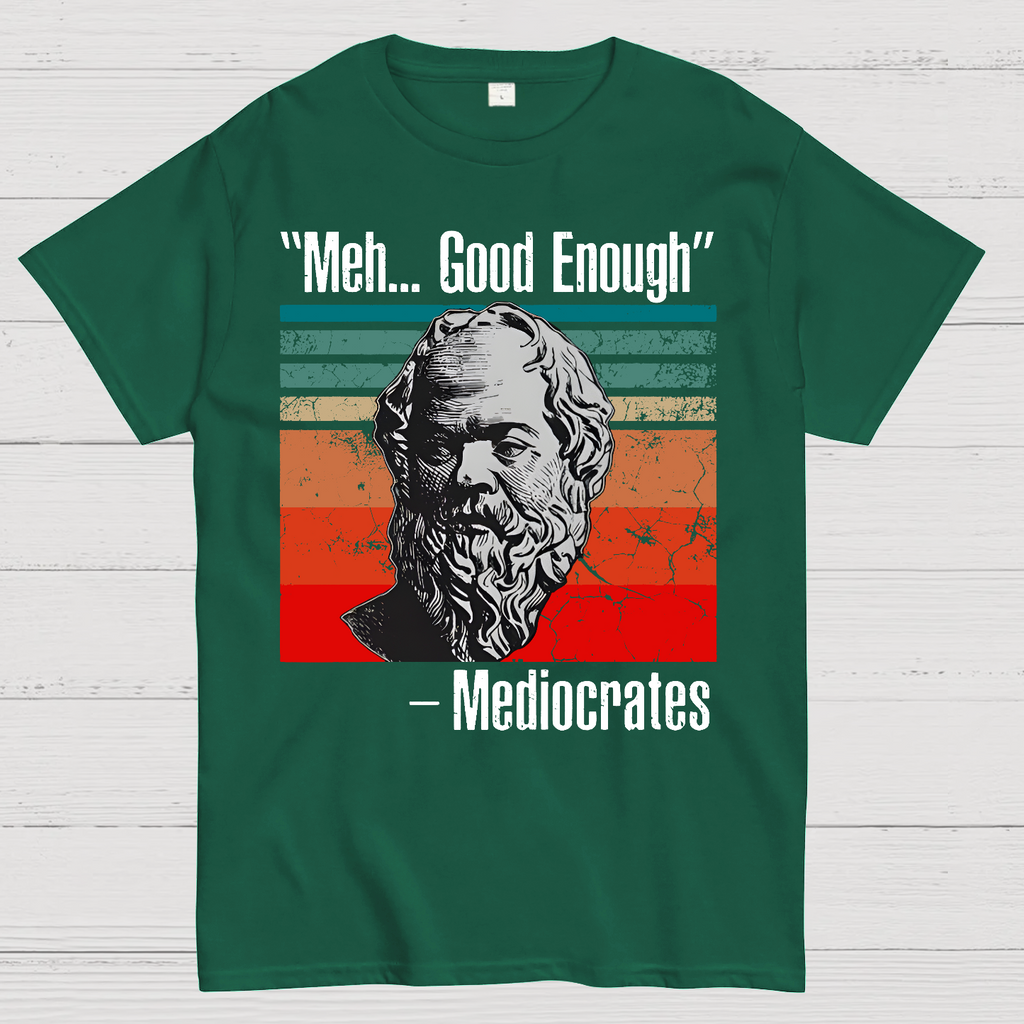 Meh Good Enough Mediocrates  T-Shirt