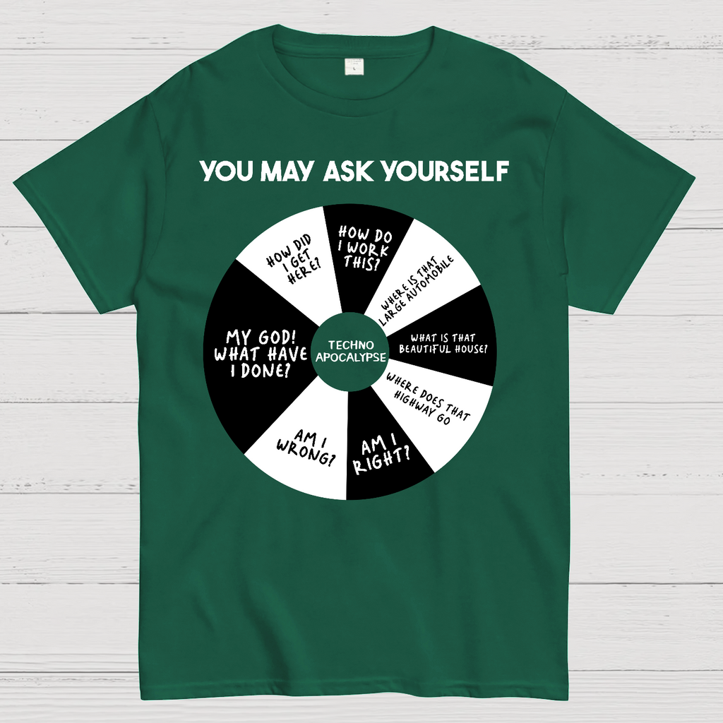 You May Ask Yourself  T-Shirt