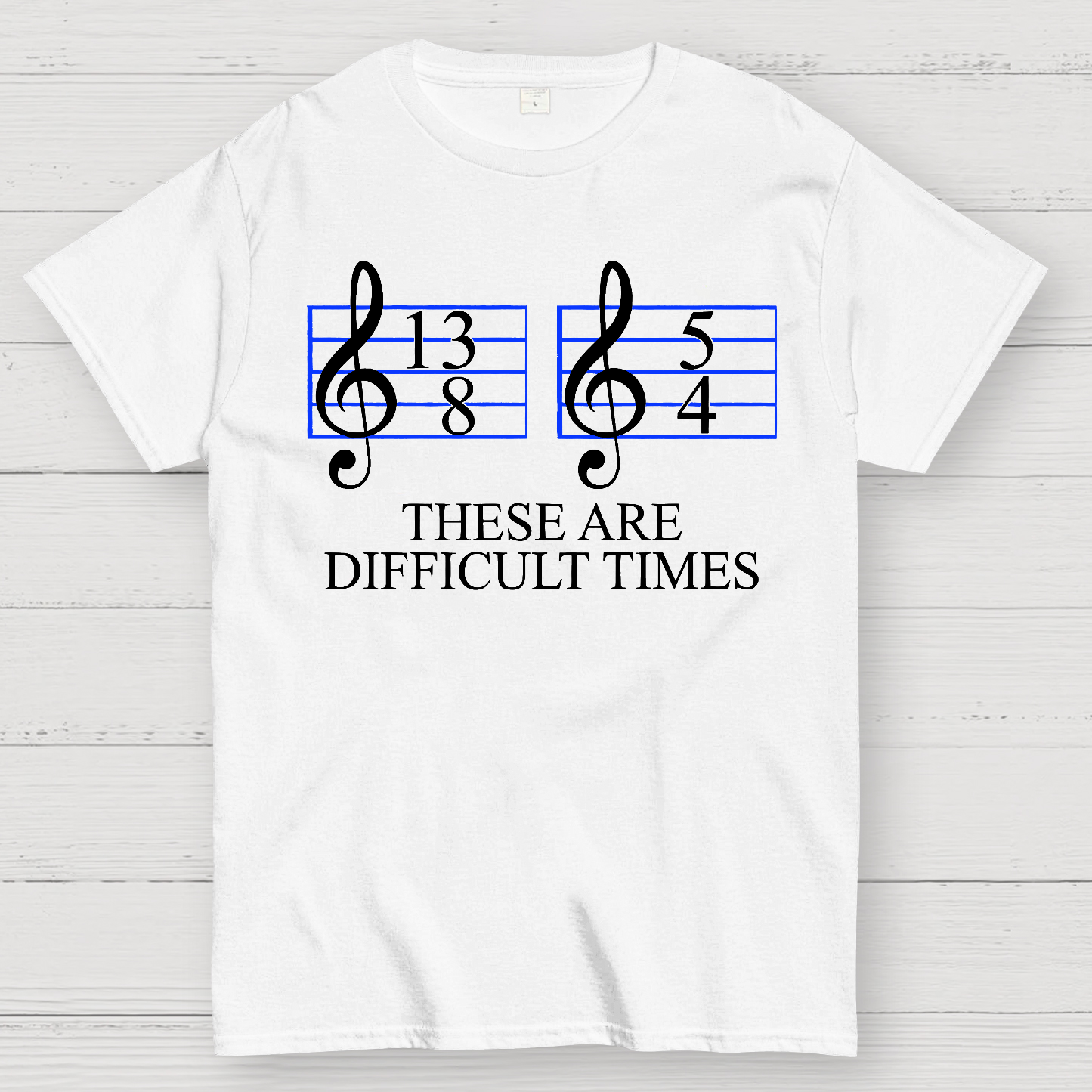 Music Difficult Times  T-Shirt