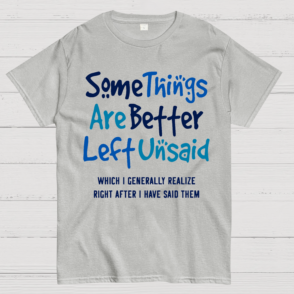 Some Things Are Just Better Left Unsaid  T-Shirt