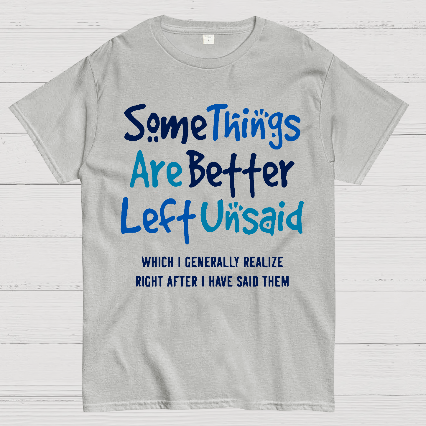 Some Things Are Just Better Left Unsaid  T-Shirt