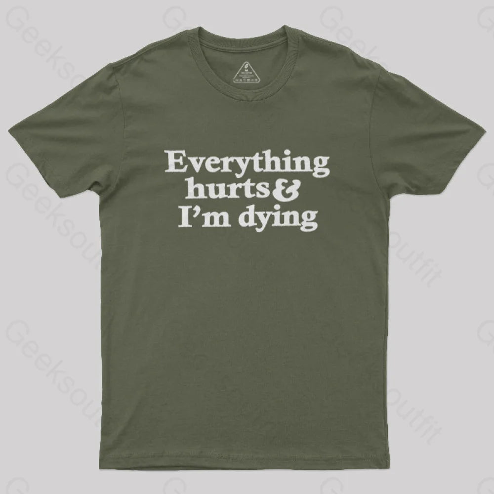 Everything Hurts And I'm Dying  T-Shirt